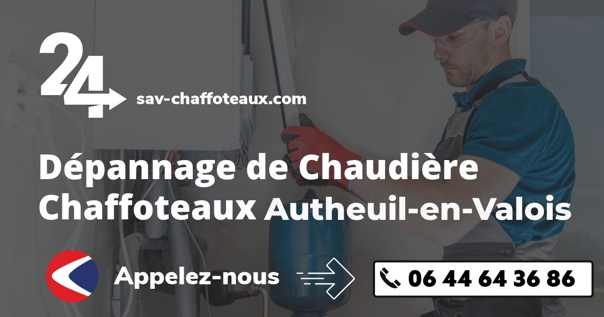 Dépannage chaudière Chaffoteaux Autheuil-en-Valois