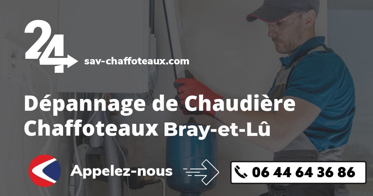 Dépannage chaudière Chaffoteaux Bray-et-Lû