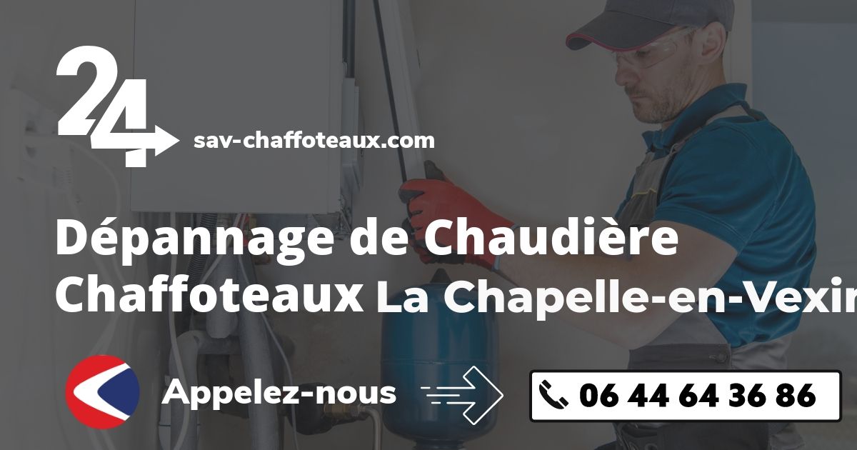 Dépannage chaudière Chaffoteaux La Chapelle-en-Vexin