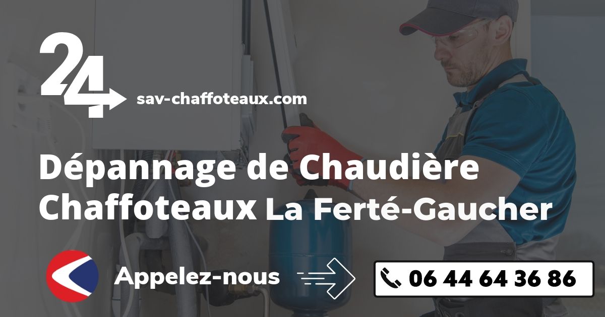 Dépannage chaudière Chaffoteaux La Ferté-Gaucher