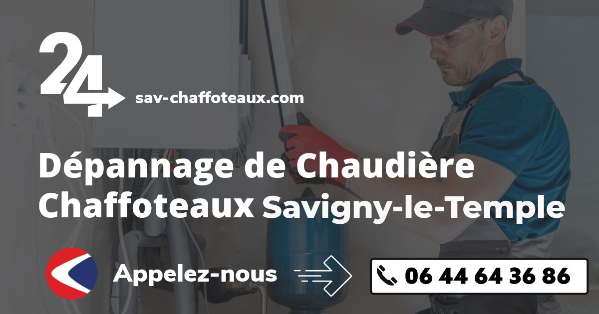 Dépannage chaudière Chaffoteaux Savigny-le-Temple