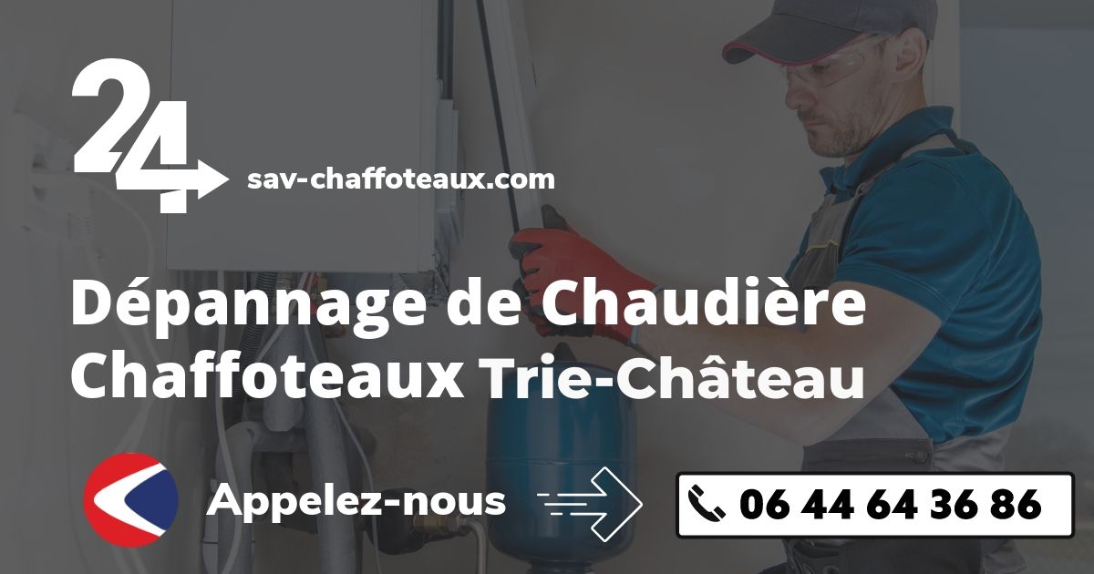 Dépannage chaudière Chaffoteaux Trie-Château